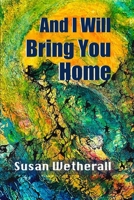 And I Will Bring You Home 1945756241 Book Cover