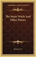 The Manx Witch, and Other Poems 1162955473 Book Cover