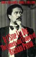 If I Stop I'll Die: Comedy and Tragedy of Richard Pryor 1560250089 Book Cover