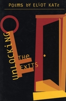 Unlocking the Exits: Poems 1566890799 Book Cover
