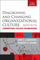 Diagnosing and Changing Organizational Culture: Based on the Competing Values Framework (The Jossey-Bass Business & Management Series) 0787982830 Book Cover