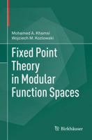 Fixed Point Theory in Modular Function Spaces 3319346350 Book Cover
