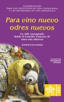 Para vino nuevo odres nuevos.: La vida consagrada desde el Concilio Vaticano II, retos aún abiertos. Orientaciones (Documentos Vaticanos) 8826604940 Book Cover