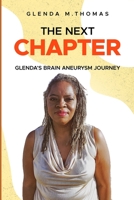 The Next Chapter: Glenda's Brain Aneurysm Journey 1517544815 Book Cover