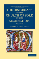 The Historians of the Church of York V2: and Its Archbishops 1165134837 Book Cover