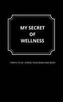 My secret of wellness: 7 ways to de stress and relax 165930685X Book Cover