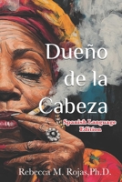 Dueño de La Cabeza: Un estudio fenomenológico de los curanderos de la Santeria sobre la naturaleza y el significado de la mente (La Santería y La Psicología) (Spanish Edition) B0FQJTQJNP Book Cover