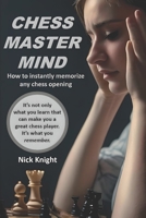 Chess Master Mind: How to Instantly Memorize Any Chess Opening B0F4HP7756 Book Cover