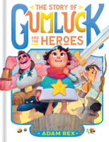 The Story of Gumluck and the Heroes 1797214527 Book Cover