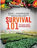 Survival 101 Raised Bed Gardening: The Essential Guide To Growing Your Own Food In 2020 1951764773 Book Cover