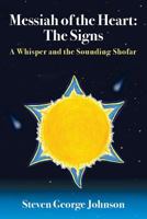 Messiah of the Heart: The Signs: A Whisper and the Sounding Shofar 1515125238 Book Cover