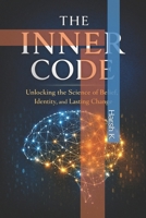 THE INNER CODE: Unlocking the Science of Belief, Identity, and Lasting Change B0GV7G3TRN Book Cover
