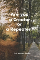 Are You a Creator or a Repeater? 1535120622 Book Cover