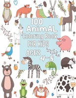 100 Animal Coloring Book For Kids Ages 4-8: Easy and Fun Educational Coloring Pages of Animals for Toddler Kids Age 4-8, 9-12 Boys, Girls B09SHHQ1ZQ Book Cover