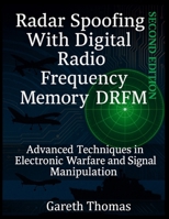 Radar Spoofing With Digital Radio Frequency Memory DRFM: Advanced Techniques in Electronic Warfare and Signal Manipulation B0FN4VZP8Y Book Cover