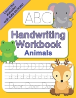 ABC Handwriting Workbook - Animals: Learn to Write the Alphabet - Practice Letter Tracing with Animals B08RRJ94S4 Book Cover