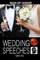 Wedding Speeches: Maid of Honor Speech: Let Me Help You With That Speech Speeches for the Maid of Honor 1523668083 Book Cover