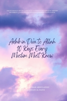 Adab in Du'a to Allah: 10 Keys Every Muslim Must Know: Unlock Barakah and Get Closer to Allah Through The Sunnah Of Prophet Muhammad (p.b.u.h) with Purified Intention & Manners in Supplication B0FSCTP3WM Book Cover