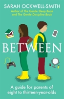 Between: A guide for parents of eight to thirteen-year-olds 0349427771 Book Cover