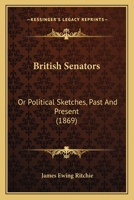 British Senators: Or Political Sketches, Past And Present 1164592173 Book Cover