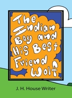 The Indian Boy and His Best Friend Wolf 0578579146 Book Cover