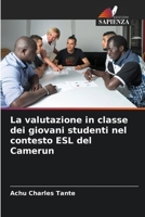 La valutazione in classe dei giovani studenti nel contesto ESL del Camerun (Italian Edition) 6207155041 Book Cover