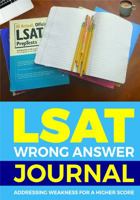 LSAT Wrong Answer Journal : Ability To See Why Each Answer Choice Is Wrong or Right ( LSAT EXAM TRACKER) 1734904925 Book Cover