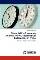 Financial Performance Analysis of Pharmaceutical Enterprises in India: Financial Performance Analysis 3847315137 Book Cover