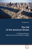 The Fall of the American Dream: In Theodore Dreiser's Sister Carrie and An American Tragedy 3639095510 Book Cover