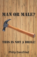 Man or Male?: This is not a drill! 1686596774 Book Cover