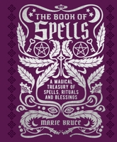 The Book of Spells: A Magical Treasury of Spells, Rituals and Blessings 1398820725 Book Cover