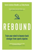Rebound: Train Your Mind to Bounce Back Stronger from Sports Injuries 1472961439 Book Cover