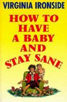 How to Have a Baby and Stay Sane 004440316X Book Cover