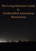 The Comprehensive Guide to Unidentified Anomalous Phenomena 1068853166 Book Cover