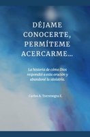 Déjame Conocerte, Permíteme Acercarme... (Spanish Edition) B0FD1HR8YD Book Cover