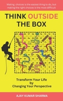 THINK OUTSIDE THE BOX: Transform Your Life by Changing Your Perspective B0F1GBWSZ1 Book Cover