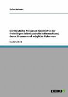 Der Deutsche Presserat: Geschichte der freiwilligen Selbstkontrolle in Deutschland, deren Grenzen und m�gliche Reformen 363863759X Book Cover