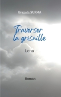 Traverser la grisaille: Lena (French Edition) 2322661929 Book Cover