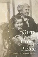 Gifts from Time and Place 1973747324 Book Cover