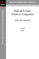 Pedro de La Torre: Doctor to Conquerors 1597407534 Book Cover