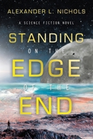 Standing on the Edge of the End: A Science Fiction Novel B0F1MRZ4XF Book Cover