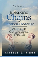 Breaking Chains of Financial Bondage: Steps to Building Generational Wealth 1977778623 Book Cover