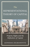 The Representational Theory of Capital: Property Rights and the Reification of Capital 1793605025 Book Cover