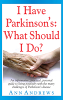 I Have Parkinson's: What Should I Do? 159120299X Book Cover