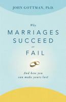 Why Marriages Succeed or Fail: And How You Can Make Yours Last 0671867482 Book Cover