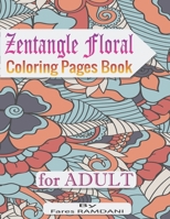 Zentangle Floral Coloring Pages Book for ADULT: Zentangle Coloring Book, Adult Coloring Book, Stained Glass Kit, 30 Detailed Flower Designs for ... 8.5" x 11" inches B0882JH6X1 Book Cover