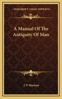 A Manual of the Antiquity of Man 1508915938 Book Cover