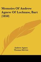 Memoirs Of Andrew Agnew Of Lochnaw, Bart 1166201201 Book Cover