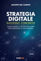 STRATEGIA DIGITALE SUCCESSO CONCRETO: Come usare la tecnologia per far crescere la tua azienda (Italian Edition) B0F83QHDQQ Book Cover