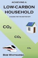 Achieving a low-carbon household: a guide for the better off 1542849950 Book Cover